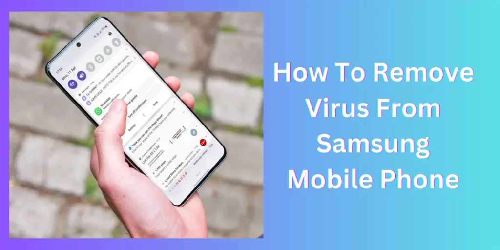 How To Remove Virus From Samsung Mobile Phone