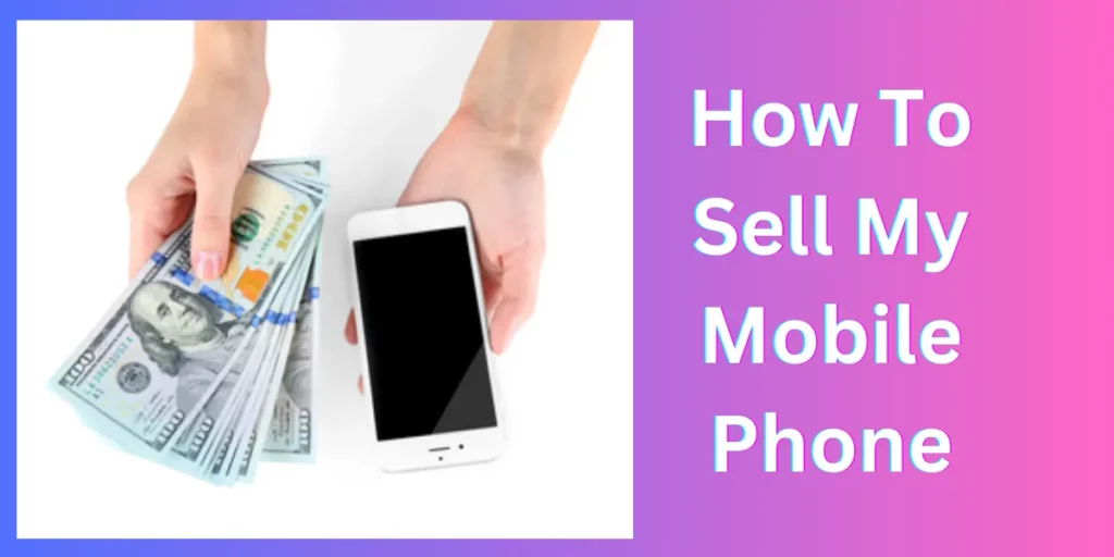 How To Sell My Mobile Phone