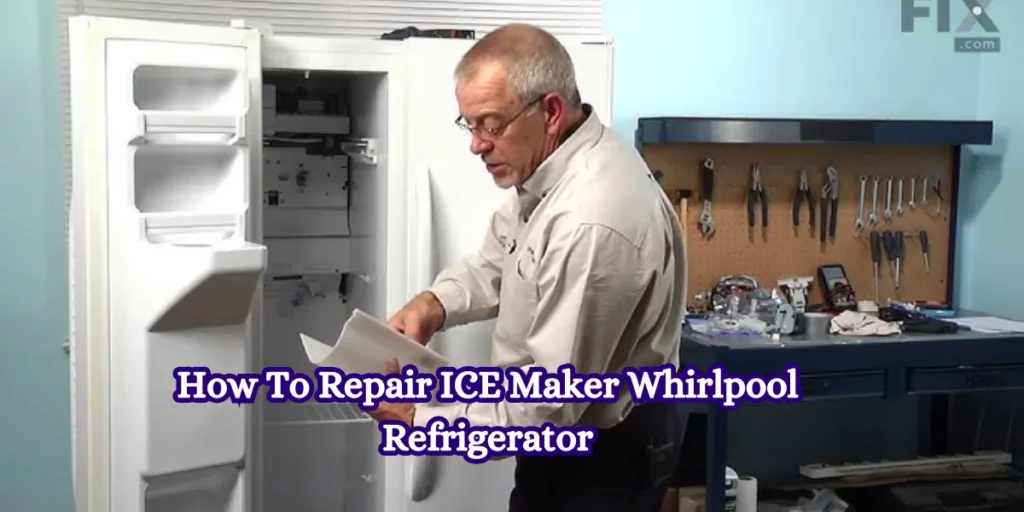 How To Repair ICE Maker Whirlpool Refrigerator