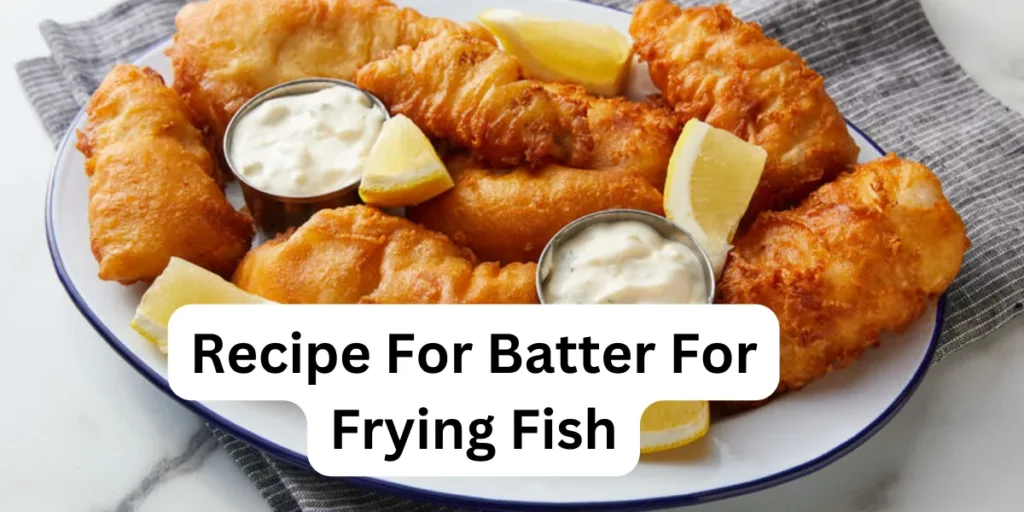 Recipe For Batter For Frying Fish