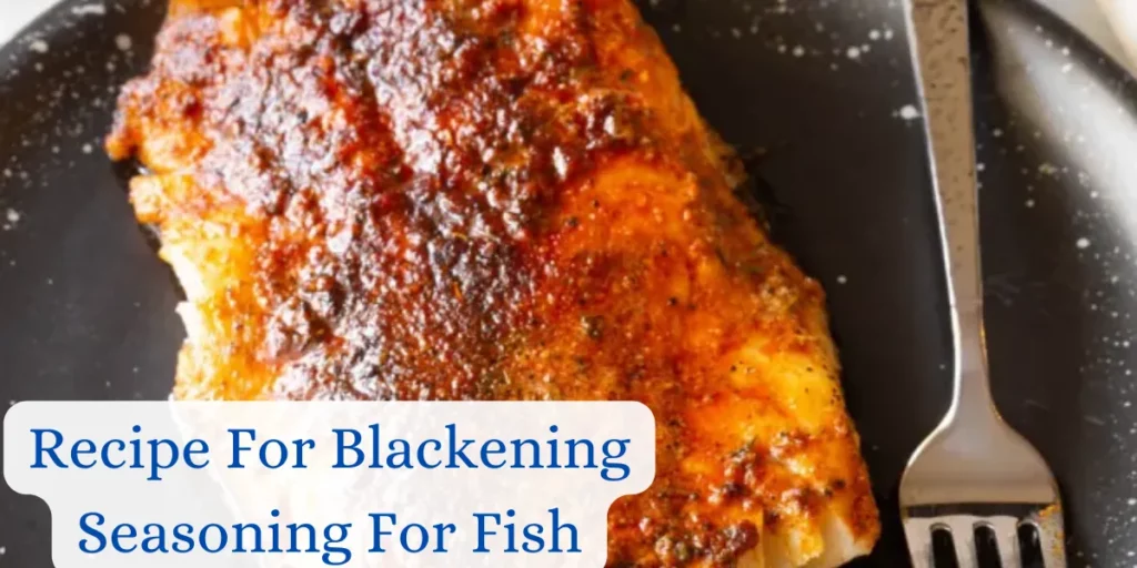 Recipe For Blackening Seasoning For Fish