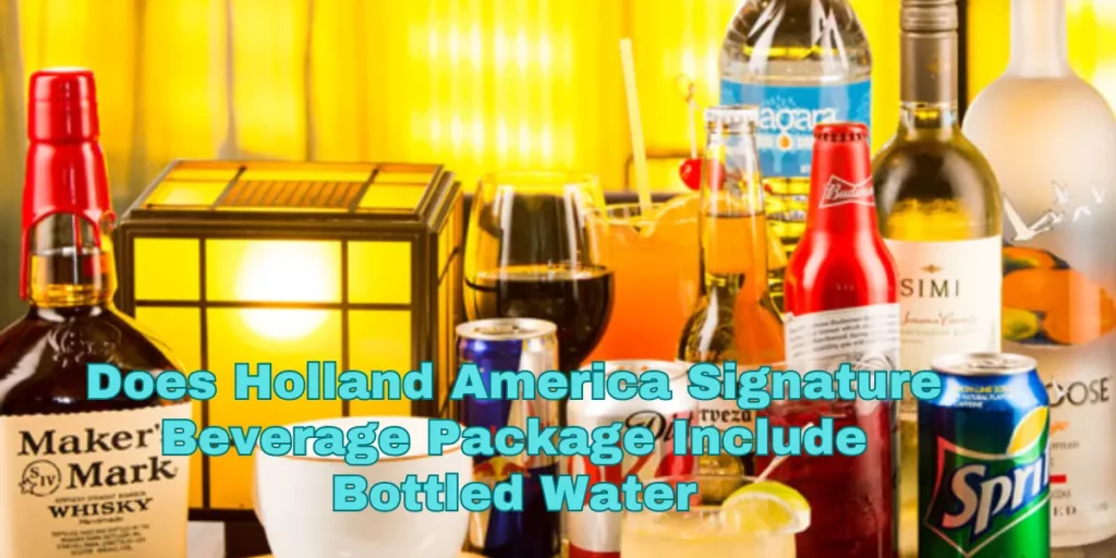 Does Holland America Signature Beverage Package Include Bottled Water