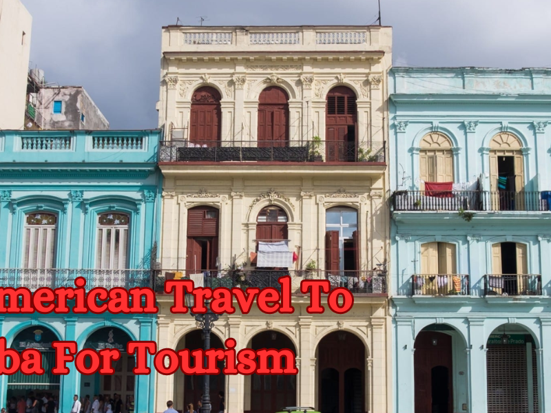 Can american Travel To Cuba For Tourism