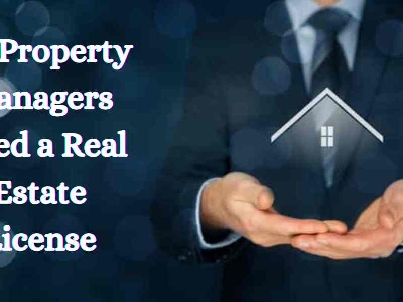 Do Property Managers Need a Real Estate License