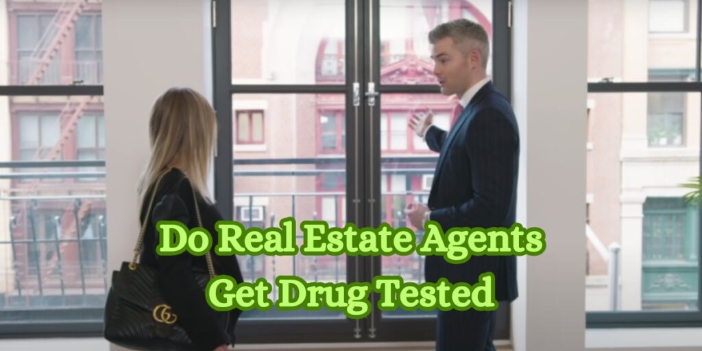 Do Real Estate Agents Get Drug Tested