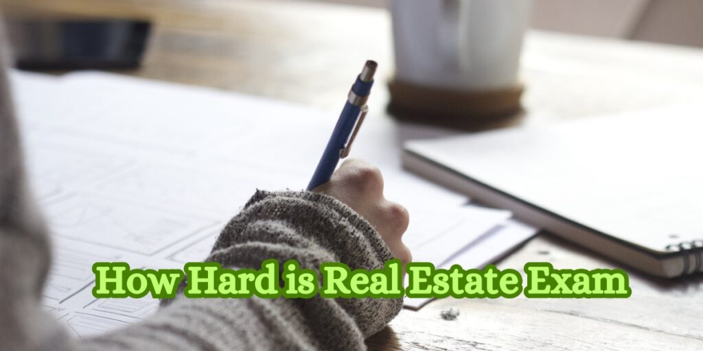 How Hard is Real Estate Exam