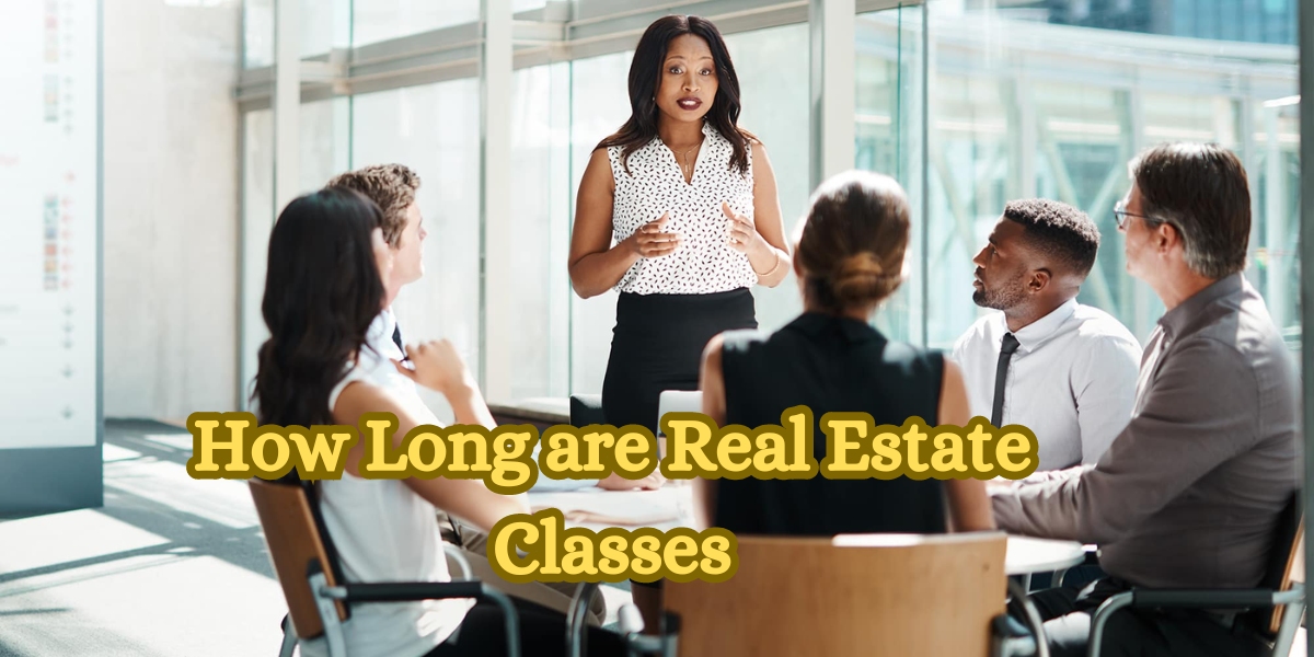 How Long are Real Estate Classes