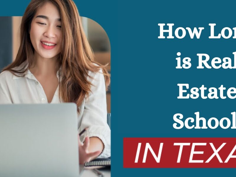 How Long is Real Estate School In Texas