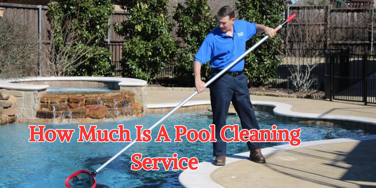 How Much Is A Pool Cleaning Service (1)