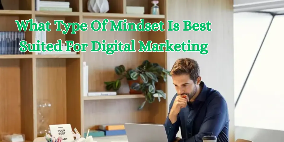 what type of mindset is best suited for digital marketing (1)