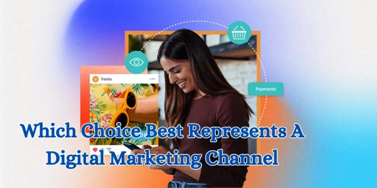 which choice best represents a digital marketing channel